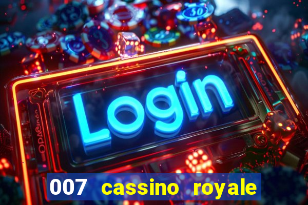 007 cassino royale filme completo dublado